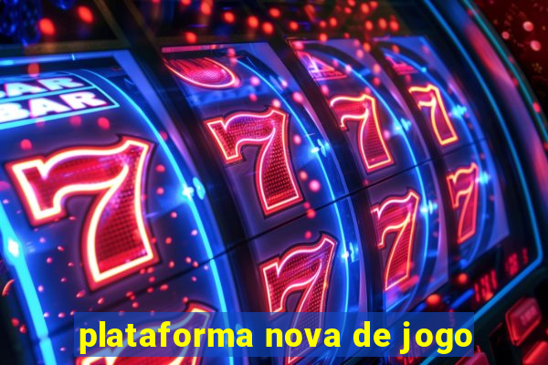 plataforma nova de jogo